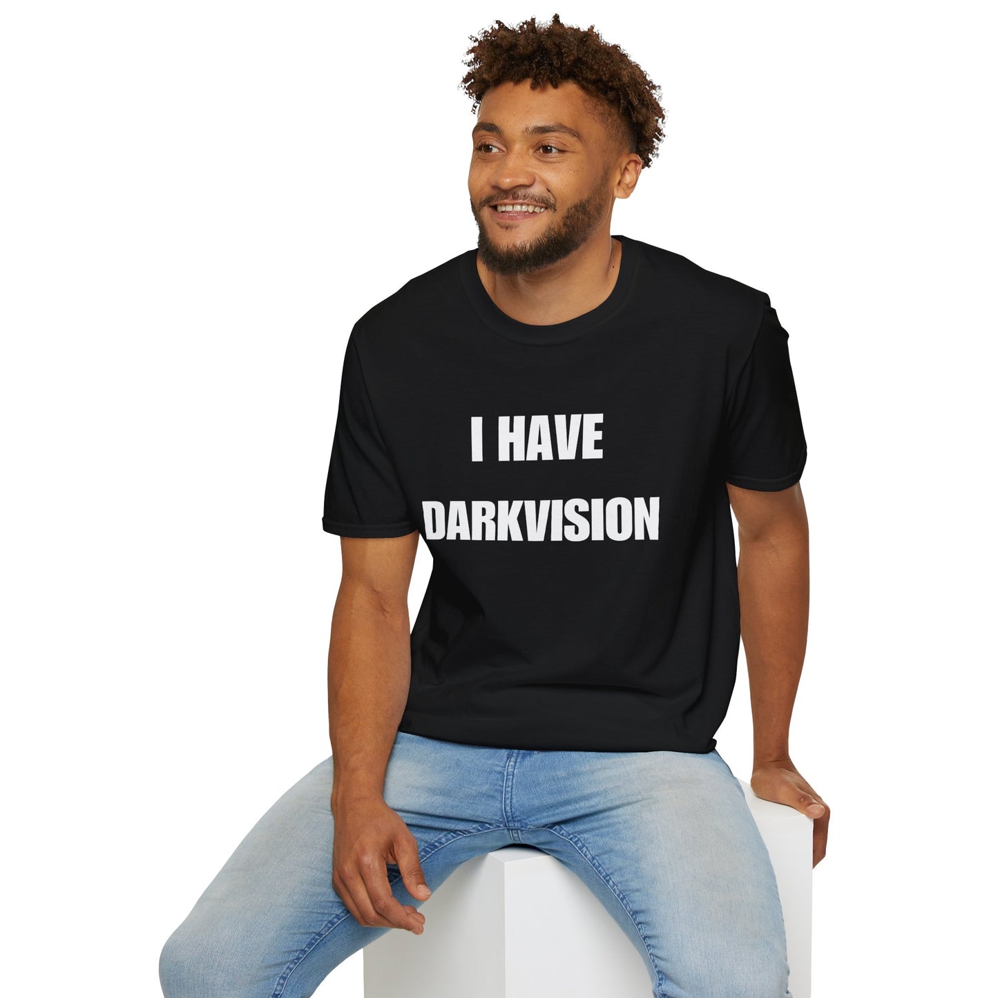 I HAVE DARKVISION T-Shirt