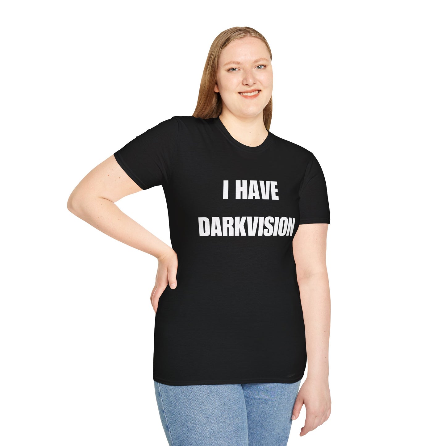 I HAVE DARKVISION T-Shirt