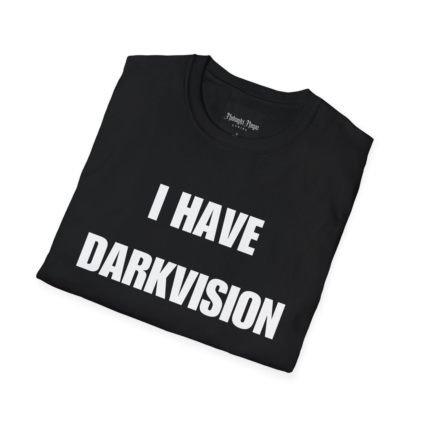 I HAVE DARKVISION T-Shirt